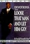 Devotions from: Loose That Man & Let Him Go! (So You Call Yourself a Man?)