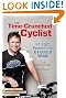 The Time-Crunched Cyclist, 2nd Ed.: Fit, Fast, Powerful in 6 Hours a Week (The Time-Crunched Athlete)