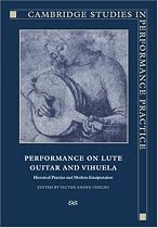 Performance on Lute, Guitar, and Vihuela: Historical Practice and Modern Interpretation (Cambridge Studies in Performance Practice)