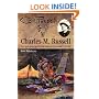 Charles M. Russell: The Life and Legend of America's Cowboy Artist