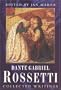 Collected Writings of Dante Gabriel Rossetti