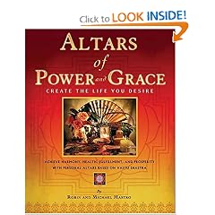 Altars of Power and Grace: Create the Life You Desire--Achieve Harmony, Health, Fulfillment and Prosperity with Personal Altars Based on Vastu Shastra