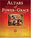 Altars of Power and Grace: Create the Life You Desire--Achieve Harmony, Health, Fulfillment and Prosperity with Personal Altars Based on Vastu Shastra