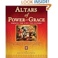 Altars of Power and Grace: Create the Life You Desire--Achieve Harmony, Health, Fulfillment and Prosperity with Personal Altars Based on Vastu Shastra