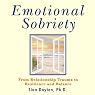 Emotional Sobriety: From Relationship Trauma to Resilience and Balance