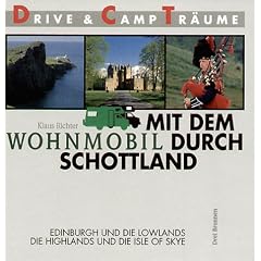 Mit dem Wohnmobil durch Schottland. Edinburgh und die Lowlands. Die Highlands und die Isle of Skye
