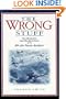 The Wrong Stuff!: The Adventures and Misadventures of an 8th Air Force Aviator