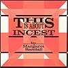 This Is About Incest