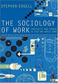 The Sociology of Work: Continuity and Change in Paid and Unpaid Work