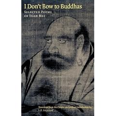 I Don't Bow to Buddhas: Selected Poems of Yuan Mei
