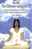 Reiki The Ultimate Guide, Vol. 2  Learn Reiki Healing with Chakras, plus New Reiki Healing Attunements for All Levels (Reiki: The Ultimate Guide)