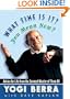 What Time Is It? You Mean Now? : Advice for Life from the Zennest Master of Them All
