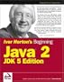 Ivor Horton's Beginning Java 2: JDK 5 Edition (Wrox Beginning Guides)