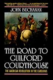 The Road to Guilford Courthouse: The American Revolution in the Carolinas
