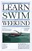 Learn To Swim In A Weekend (Learn in a Weekend Series)