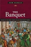 Review University of Illinois Press  / The Banquet: Dining in the Great Courts of Late Renaissance Europe (The Food Series)