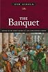 The Banquet: Dining in the Great Courts of Late Renaissance Europe (The Food Series)