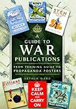A guide to war publications of the First and Second World War : from training guides to propaganda posters