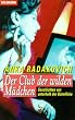 Der Club der wilden M�dchen. Geschichten von unterhalb der G�rtellinie.