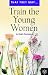 Train the Young Women