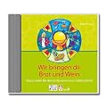 Wir bringen dir Brot und Wein: Neue Lieder f�r den Erstkommunion-Gottesdienst