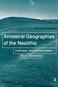 Ancestral Geographies of the Neolithic, Edmonds, Bender