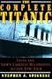 The Complete Titanic: From the Ship's Earliest Blueprints to the Epic Film