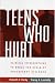 Teens Who Hurt: Clinical Interventions to Break the Cycle of Adolescent Violence
