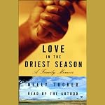 Love in the Driest Season: A Family Memoir | Neely Tucker