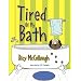 Tired Of My Bath