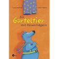 Ein G�rteltier mit Hosentr�gern. Gedichte und Lieder f�r Kinder und ihre Erwachsenen