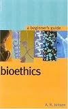 Bioethics: A Beginner's Guide