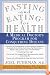 Fasting and Eating for Health: A Medical Doctor's Program for Conquering Disease