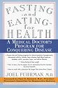 Fasting and Eating for Health: A Medical Doctor's Program for Conquering Disease