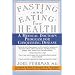 Fasting--and Eating--for Health: A Medical Doctor's Program for Conquering Disease