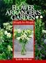 The Flower Arrangers Garden Month-By-Month (Month-By-Month Series)