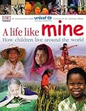 A life like mine : [how children live around the world]