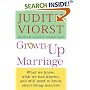 Grown-up Marriage: What We Know, Wish We Had Known, and Still Need to Know About Being Married