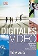 Digitales Video - Ausr�stung, Techniken, Projekte, Nachbearbeitung