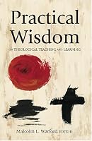 Practical Wisdom: On Theological Teaching And Learning