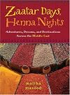 Zaatar Days, Henna Nights: Adventures, Dreams, and Destinations Across the Middle East