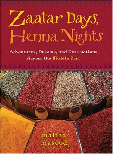 City Travel Guides Discounted  Books : Zaatar Days, Henna Nights: Adventures, Dreams, and Destinations Across the Middle East