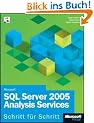 Microsoft SQL Server 2005 Analysis Services Schritt f�r Schritt: Erlernen Sie das Tool f�r alle BI (Business Intelligence)-L�sungen