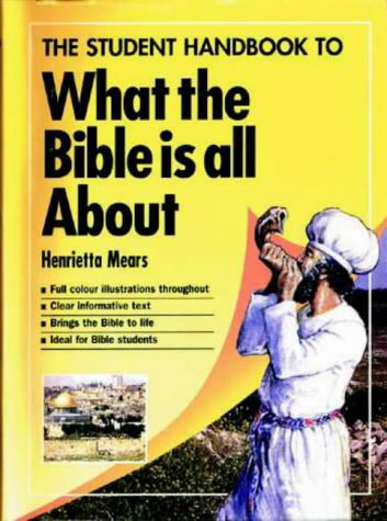 What the Bible is All About (Essential Bible Reference)