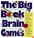The Big Book of Brain Games: 1,000 PlayThinks of Art, Mathematics & Science