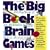 The Big Book of Brain Games: 1000 PlayThinks of Art, Mathematics and Science