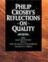 Philip Crosby's Reflections on Quality: 295 Inspirations from the World's Foremost Quality Guru