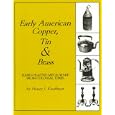 Early American Copper, Tin and Brass: Hand-Crafted Metalware from Colonial Times (Henry Kauffman Collection) (Henry Kauffman Collection)