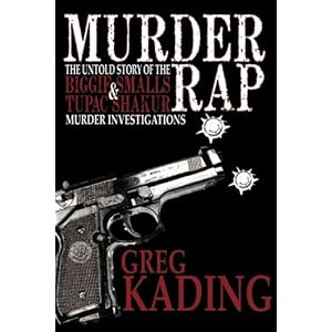 Murder Rap: The Untold Story of the Biggie Smalls & Tupac Shakur Murder Investigations by the Detective Who Solved Both Cases
