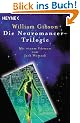 Die Neuromancer-Trilogie. Drei Romane: Neuromancer / Biochips / Mona Lisa Overdrive